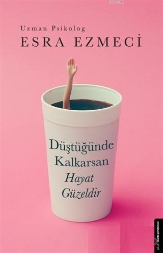 Düştüğünde Kalkarsan Hayat Güzeldir