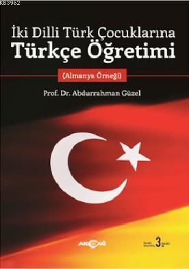 İki Dilli Türk Çocuklarına Türkçe Öğretimi; Almanya Öğreği