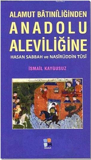 Alamut Batıniliğinden Anadolu Aleviliğine; Hasan Sabbah ve Nasirüddin Tusi