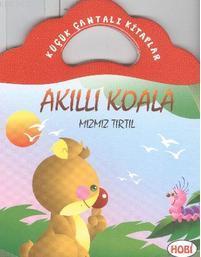 Küçük Çantalı Kitaplar; Akıllı Koala- Mızmız Tırtıl