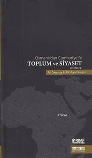 Osmanlı'dan Cumhuriyet'e Toplum ve Siyaset