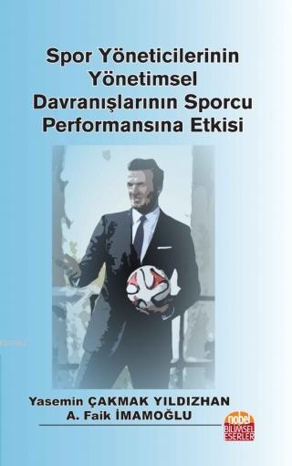 Spor Yöneticilerinin Yönetimsel Davranışlarının Sporcu Performansına Etkisi