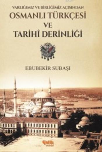 Osmanlı Türkçesi Ve Tarihi Derinliği; Varlığımız ve Birliğimiz Açısından