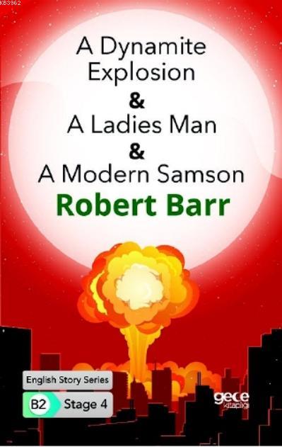 A Dynamite Explosion -A Ladies Man -A Modern Samson  İngilizce Hikayeler B2 Stage 4