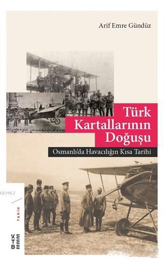 Türk Kartallarının Doğuşu; Osmanlı'da Havacılığın Kısa Tarihi
