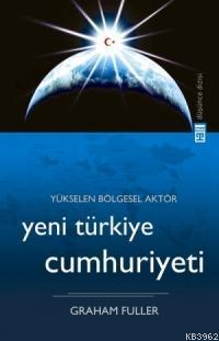 Yükselen Bölgesel Aktör Yeni Türkiye Cumhuriyeti