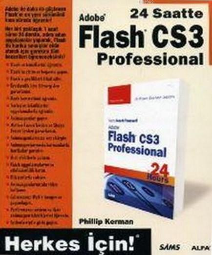 24 Saatte Adobe Flash Cs3 Professional; Herkes İçin!