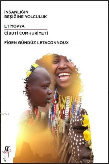 İnsanlığın Beşiğine Yolculuk; Etiyopya / Cibuti Cumhuriyeti