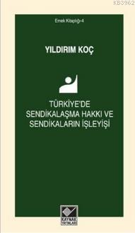 Türkiye'de Sendikalaşma Hakkı ve Sendikaların İşleyişi