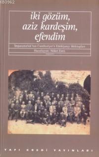 İki Gözüm Aziz Kardeşim Efendim