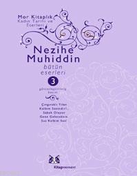 Nezihe Muhiddin; Bütün Eserleri 3
