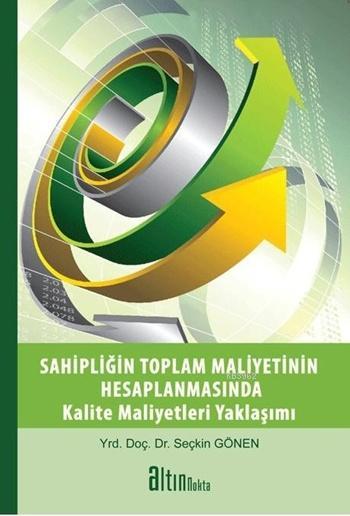 Sahipliğin Toplam Maliyetinin Hesaplanmasında Kalite Maliyetleri Yaklaşımı