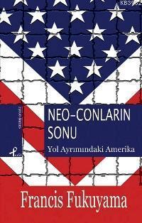 Neo-Conların Sonu; Yol Ayrımındaki Amerika