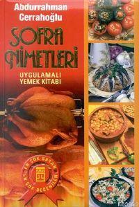 Sofra Nimetleri (Ciltli); Uygulamalı Yemek Kitabı