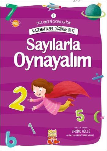 Sayılarla Oynayalım; Okul Öncesi Çocuklar İçin Matematiksel Düşünme Serisi 1