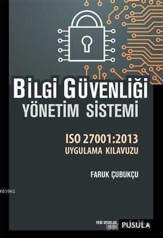 Bilgi Güvenliği Yönetim Sistemi; ISO 27001:2013 Uygulama Kılavuzu