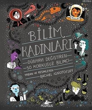 Bilim Kadınları - Dünyayı Değiştiren 50 Korkusuz Bilimci