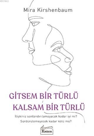 Gitsem Bir Türlü Kalsam Bir Türlü