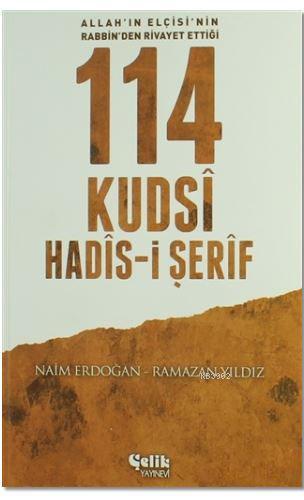 114 Kudsi Hadis-i Şerif; Allah'ın Elçisi'nin Rabbin'den Rivayet Ettiği