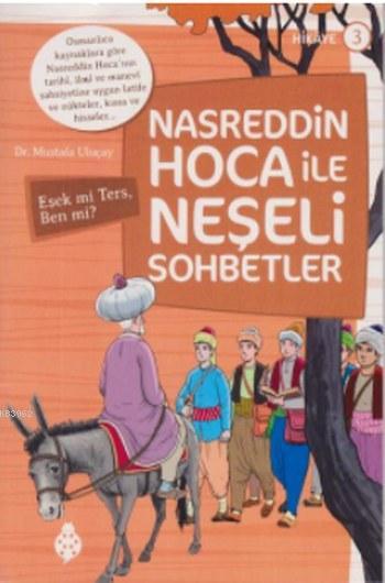 Nasreddin Hoca ile Neşeli Sohbetler 3; Eşek mi Ters Ben mi