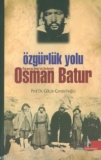 Özgürlük Yolu; Nurgocay Batur´un Anılarıyla Osman Batur