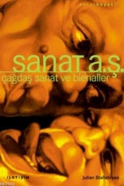 Sanat A.Ş.; Çağdaş Sanat ve Bienaller