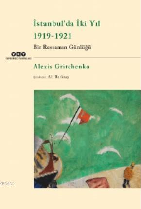 İstanbul'da İki Yıl 1919-1921 Bir Ressamın Günlüğü