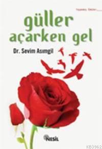 Güller Açarken Gel