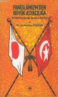 Panislâmizm´den Büyük Asyacılığa; Osmanlı İmparatorluğu, Japonya ve Orta Asya