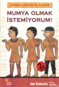 Mumya Olmak İstemiyorum!; Zamanda Gezinen Üç Kafadar