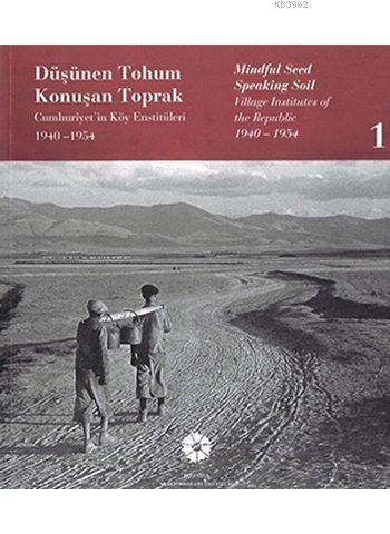 Düşünen Tohum Konuşan Toprak (2 Cilt); Cumhuriyet'in Köy Enstitüleri 1940-1954