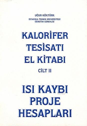 Kalorifer Tesisatı El Kitabı Cilt 2; Isı Kaybı Proje Hesapları