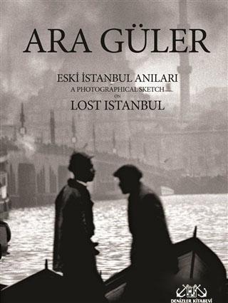 Eski İstanbul Anıları; A Photographical Sketch on Lost Istanbul