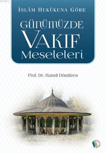 İslam Hukukuna Göre Günümüzde Vakıf Meseleleri