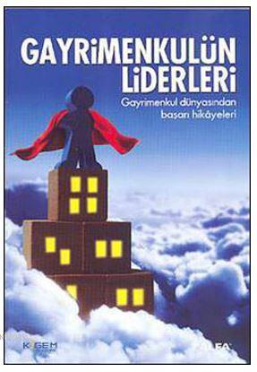 Gayrimenkulün Liderleri; Gayrimenkul Dünyasından Başarı Hikayeleri