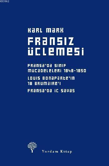 Fransız Üçlemesi; Fransa'da Sınıf Mücadeleleri, Louis Bonaparte'ın 18 Brumaire'i, Fransa'da İç Savaş