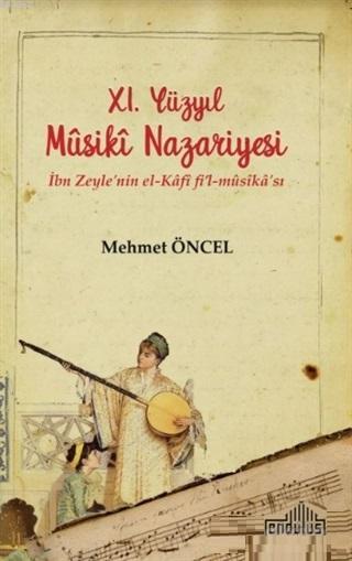 11. Yüzyıl Musiki Nazariyesi; İbn Zeyle'nin el - Kafi fi'l - musika'sı