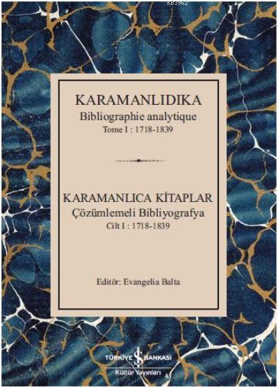 Karamanlıca Kitaplar; Çözümlemeli Bibliyografya Cilt 1 : 1718-1839