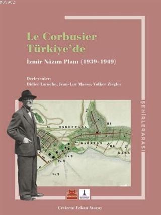 Le Corbusier Türkiye'de - İzmir Nazım Planı 1939 - 1949