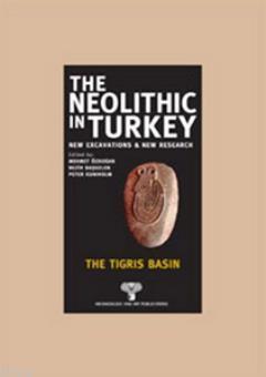 The Neolithic in Turkey - The Tigris Basın