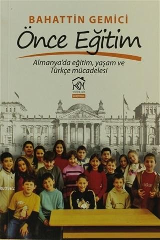 Önce Eğitim; Almanya'da Eğitim, Yaşam ve Türkçe Mücadelesi