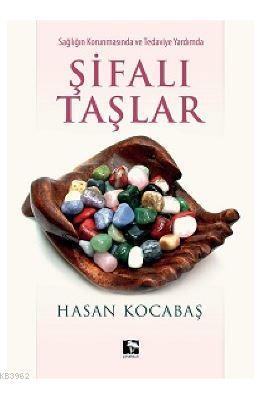 Şifalı Taşlar; Sağlığın Korunmasında ve Tedaviye Yardımda