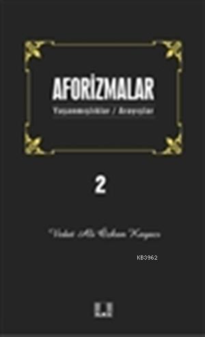 Aforizmalar 2; Yaşanmışlıklar/Arayışlar