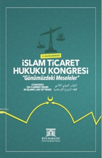 2. Uluslararası İslam Ticaret Hukuku Kongresi; Günümüzdeki Meseleler