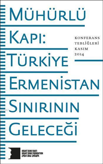 Mühürlü Kapı; Türkiye-Ermenistan Sınırının Geleceği