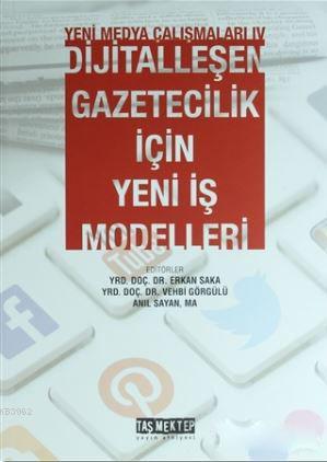 Yeni Medya Çalışmaları 4; Dijitalleşen Gazetecilik İçin Yeni İş Modelleri