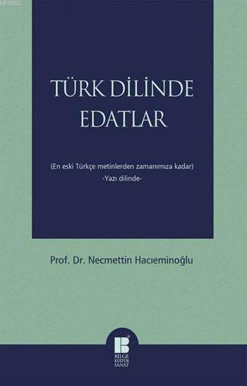 Türk Dilinde Edatlar; En Eski Türkçe Metinlerden Zamanımıza Kadar -Yazı Dilinde-