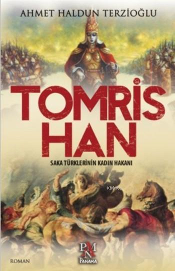 Tomris Han; Saka Türklerinin Kadın Hakanı