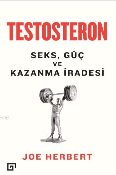 Testosteron Seks Güç ve Kazanma İradesi