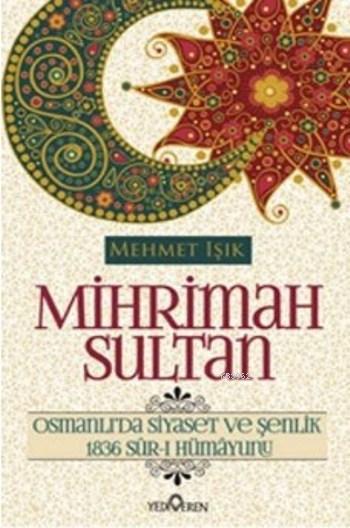 Mihrimah Sultan; Osmanlı'da Siyaset ve Şenlik